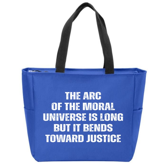 The Arc Of Moral Universe Is Long But It Bends Toward Justic Great Gift Zip Tote Bag