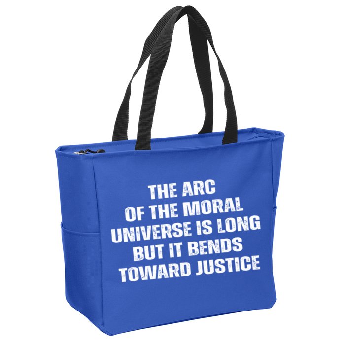 The Arc Of Moral Universe Is Long But It Bends Toward Justic Great Gift Zip Tote Bag