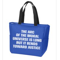 The Arc Of Moral Universe Is Long But It Bends Toward Justic Great Gift Zip Tote Bag