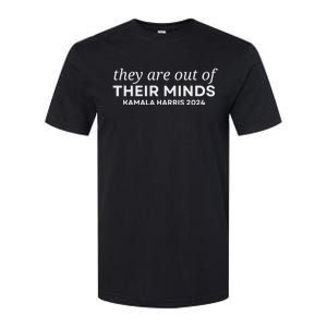 They Are Out Of Their Minds Kamala Harris 2024 Softstyle CVC T-Shirt