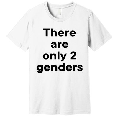 There Are Only 2 Genders Premium T-Shirt