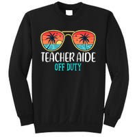 Teacher Aide Off Duty Happy Last Day Of School Summer Sweatshirt