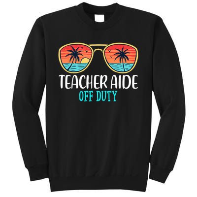 Teacher Aide Off Duty Happy Last Day Of School Summer Sweatshirt