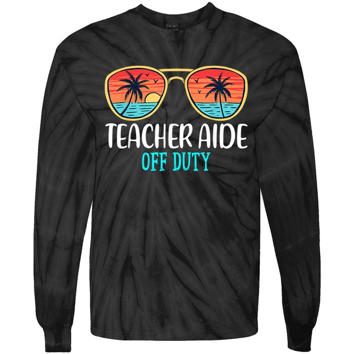 Teacher Aide Off Duty Happy Last Day Of School Summer Tie-Dye Long Sleeve Shirt