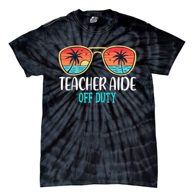 Teacher Aide Off Duty Happy Last Day Of School Summer Tie-Dye T-Shirt