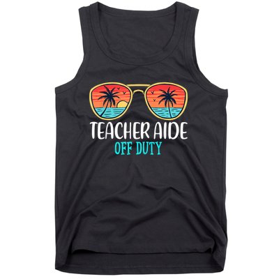 Teacher Aide Off Duty Happy Last Day Of School Summer Tank Top