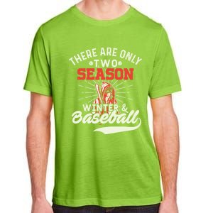 They Are Only 2 Seasons Winter And Baseball Meaningful Gift Baseball Player Cool Adult ChromaSoft Performance T-Shirt