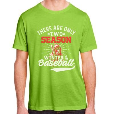 They Are Only 2 Seasons Winter And Baseball Meaningful Gift Baseball Player Cool Adult ChromaSoft Performance T-Shirt