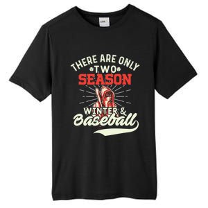 They Are Only 2 Seasons Winter And Baseball Meaningful Gift Baseball Player Cool Tall Fusion ChromaSoft Performance T-Shirt