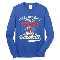 They Are Only 2 Seasons Winter And Baseball Meaningful Gift Baseball Player Cool Long Sleeve Shirt