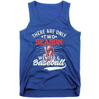 They Are Only 2 Seasons Winter And Baseball Meaningful Gift Baseball Player Cool Tank Top