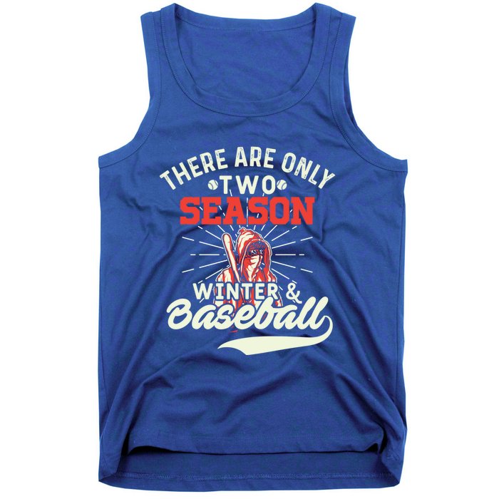 They Are Only 2 Seasons Winter And Baseball Meaningful Gift Baseball Player Cool Tank Top