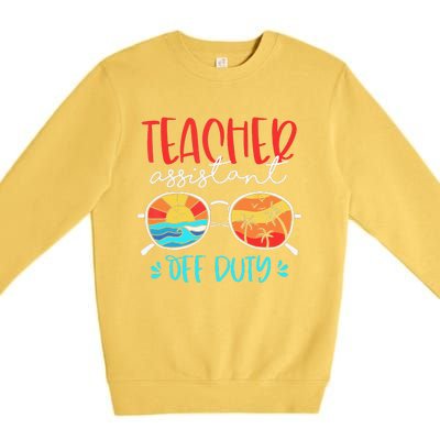 Teacher Assistant Off Duty Last Day Of School Funny Sumer Premium Crewneck Sweatshirt