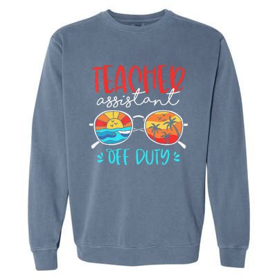 Teacher Assistant Off Duty Last Day Of School Funny Sumer Garment-Dyed Sweatshirt