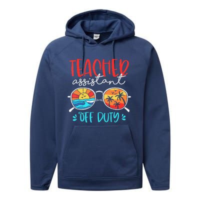 Teacher Assistant Off Duty Last Day Of School Funny Sumer Performance Fleece Hoodie