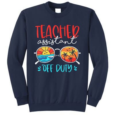 Teacher Assistant Off Duty Last Day Of School Funny Sumer Sweatshirt