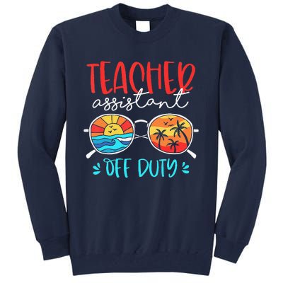 Teacher Assistant Off Duty Last Day Of School Funny Sumer Tall Sweatshirt