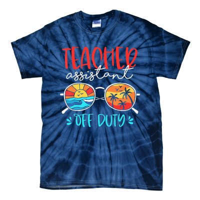 Teacher Assistant Off Duty Last Day Of School Funny Sumer Tie-Dye T-Shirt