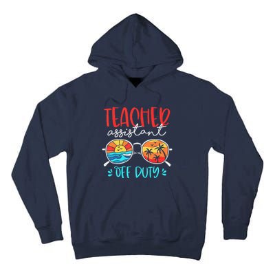 Teacher Assistant Off Duty Last Day Of School Funny Sumer Tall Hoodie