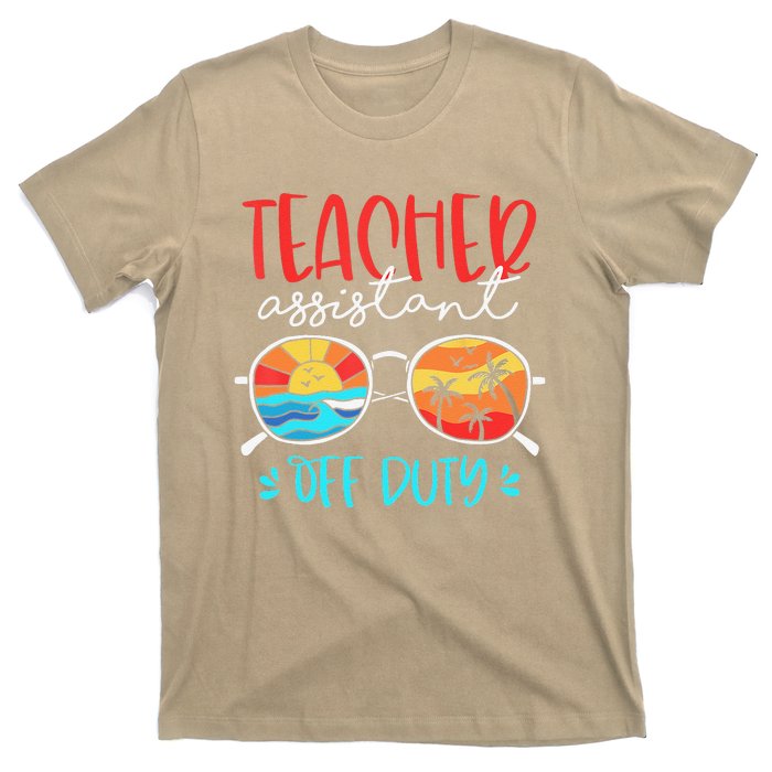 Teacher Assistant Off Duty Last Day Of School Funny Sumer T-Shirt