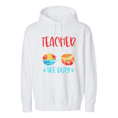 Teacher Assistant Off Duty Last Day Of School Funny Sumer Garment-Dyed Fleece Hoodie