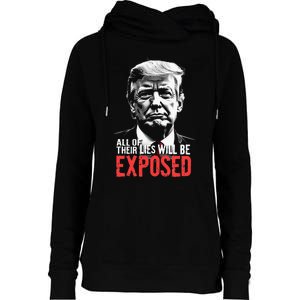 Trump All Of Their Lies Will Be Exposed Take America 2024 Womens Funnel Neck Pullover Hood