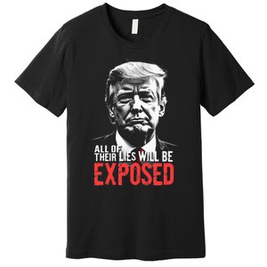 Trump All Of Their Lies Will Be Exposed Take America 2024 Premium T-Shirt