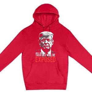 Trump All Of Their Lies Will Be Exposed Take America 2024 Premium Pullover Hoodie