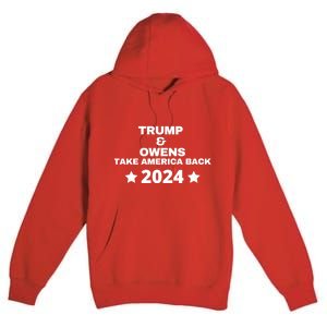 Trump And Owens Take America Back 2024 Premium Pullover Hoodie