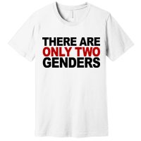 There Are Only Two Genders Premium T-Shirt