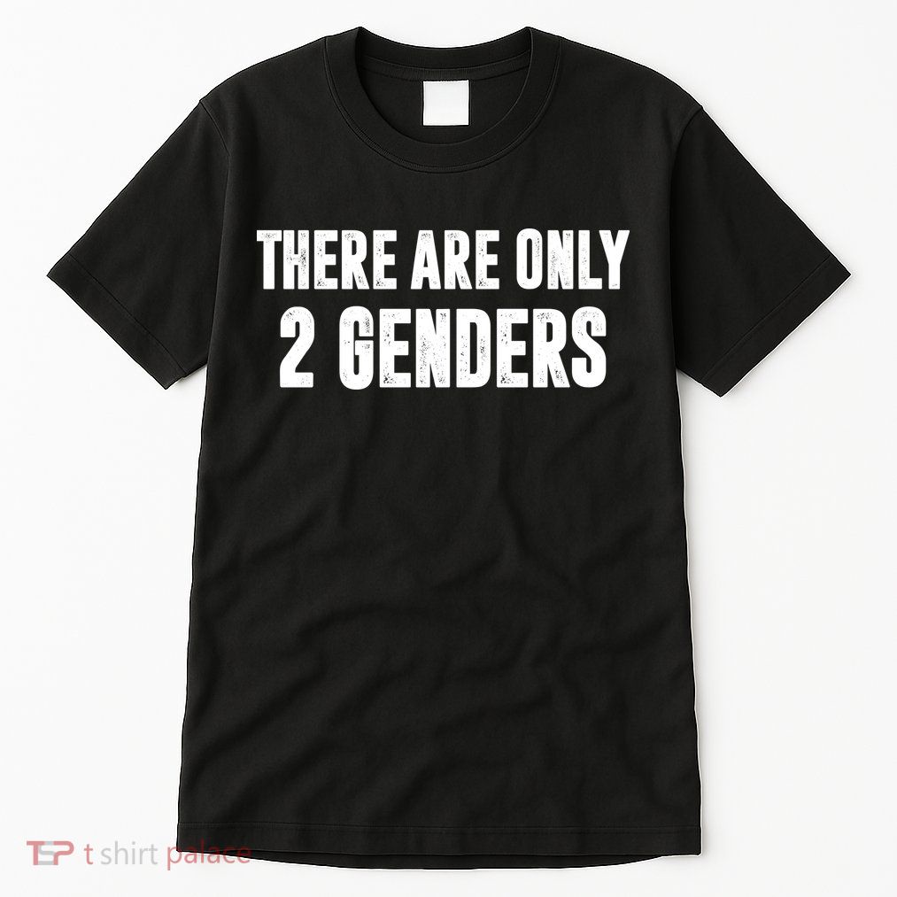 There Are Only 2 Genders Tall T-Shirt