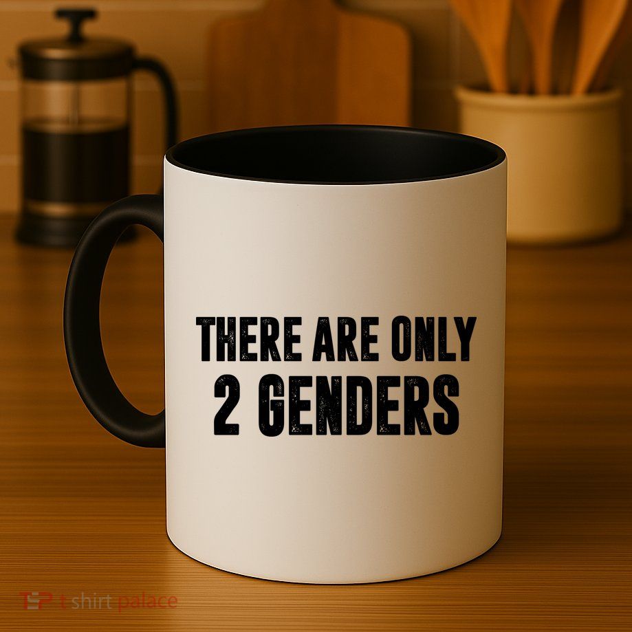 There Are Only 2 Genders Mug