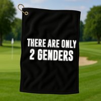 There Are Only 2 Genders Golf Towel