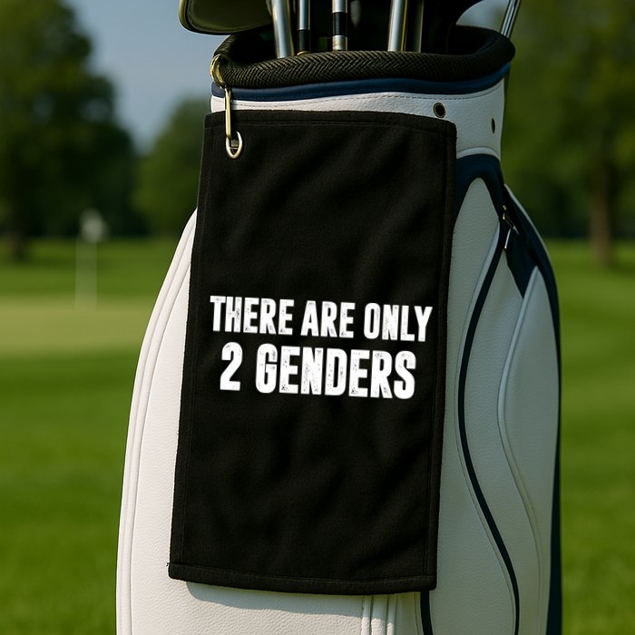 There Are Only 2 Genders Golf Towel