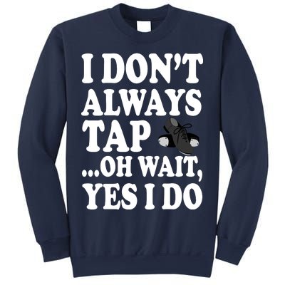 Tap Dancing  Sweatshirt