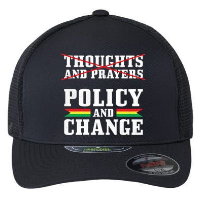 Thoughts And Prayers Policy And Change Black History Month Meaningful Gift Flexfit Unipanel Trucker Cap