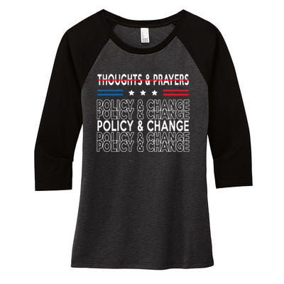 thoughts and prayers policy and change Women's Tri-Blend 3/4-Sleeve Raglan Shirt