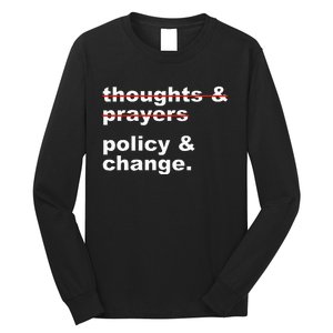 Thoughts And Prayers Policy And Change Human Rights Equality Long Sleeve Shirt