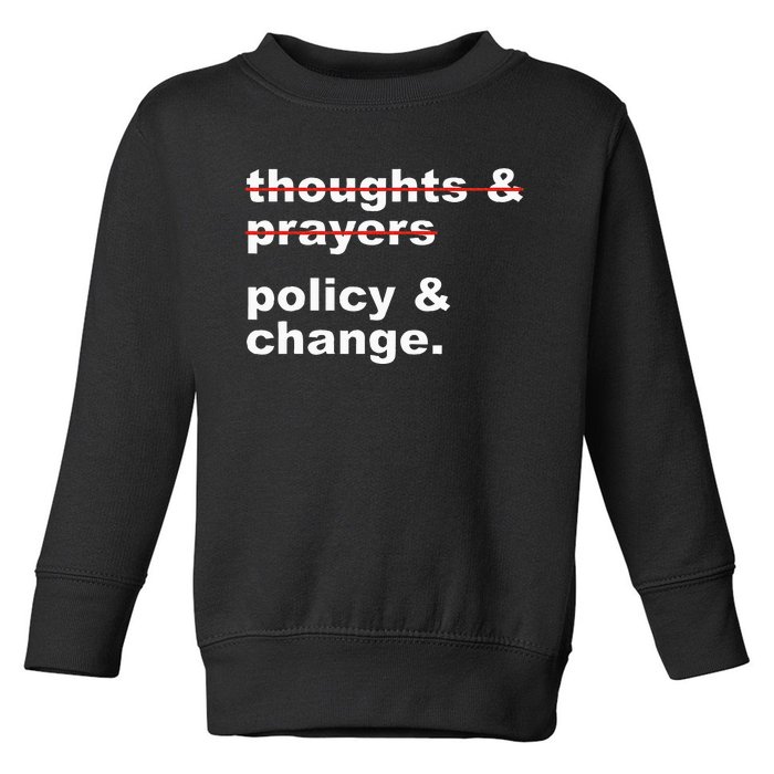 Thoughts And Prayers Policy And Change Human Rights Equality Toddler Sweatshirt