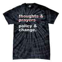 Thoughts And Prayers Policy And Change Human Rights Equality Tie-Dye T-Shirt