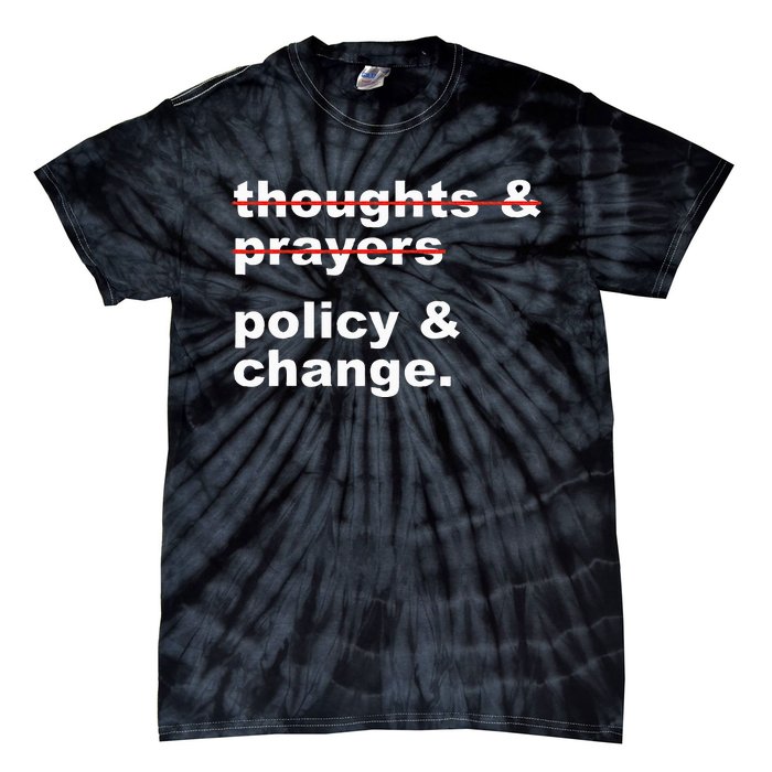 Thoughts And Prayers Policy And Change Human Rights Equality Tie-Dye T-Shirt