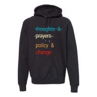 THOUGHTS AND PRAYERS POLICY AND CHANGE Premium Hoodie