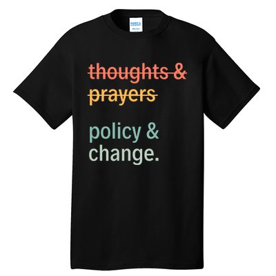 Thoughts And Prayers Policy And Change Social Justice Black History Month Tall T-Shirt