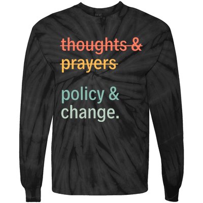 Thoughts And Prayers Policy And Change Social Justice Black History Month Tie-Dye Long Sleeve Shirt