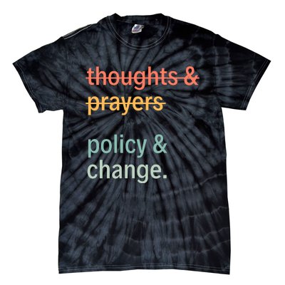 Thoughts And Prayers Policy And Change Social Justice Black History Month Tie-Dye T-Shirt