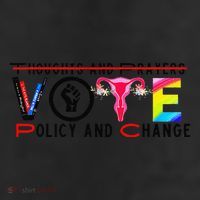 Thoughts And Prayers Vote Policy And Change Equality Rights Garment-Dyed Heavyweight T-Shirt