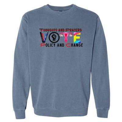 Thoughts And Prayers Vote Policy And Change Equality Rights Garment-Dyed Sweatshirt