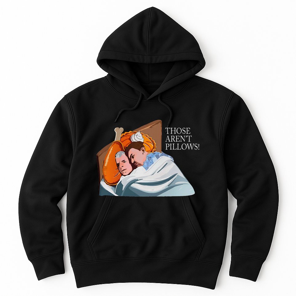 Those ArenT Pillows Funny Thanksgiving Meme Turkey Pie Hoodie