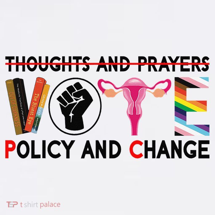 Thoughts And Prayers Vote Policy And Change Equality Rights Garment-Dyed Heavyweight T-Shirt
