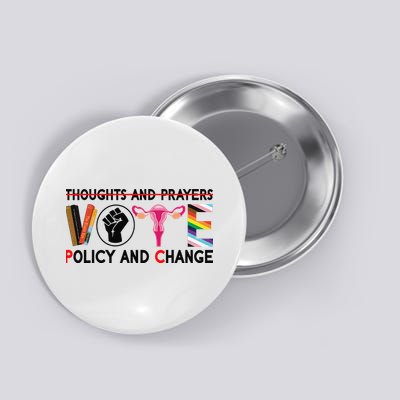 Thoughts And Prayers Vote Policy And Change Equality Rights Button